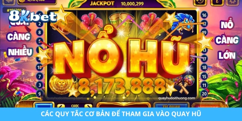 Các quy tắc cơ bản để tham gia vào quay hũ