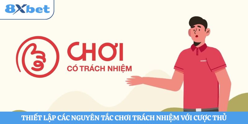 Thiết lập các nguyên tắc chơi trách nhiệm với cược thủ