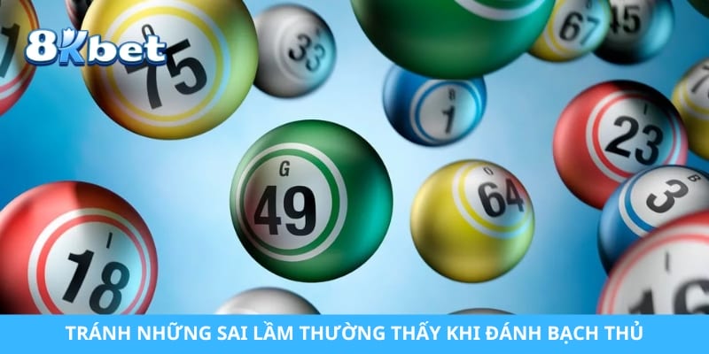 Tránh những sai lầm thường thấy khi đánh bạch thủ